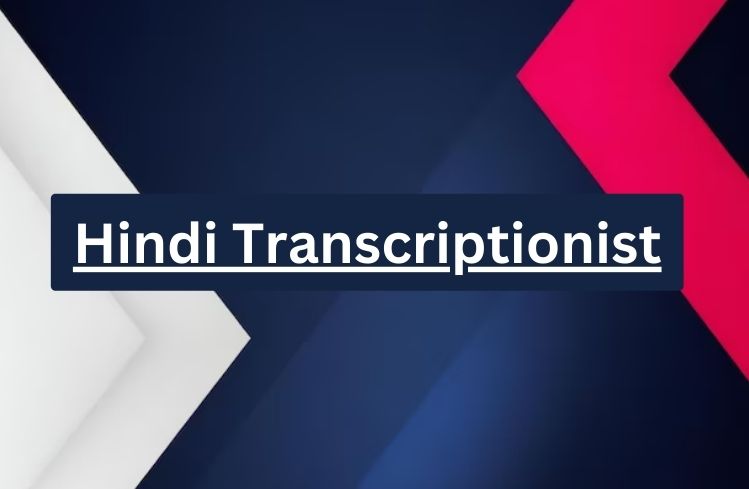 Hindi Transcriptionist Hindi Transcriptionist